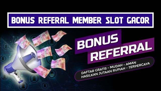 Bonus Referal Member Slot Gacor