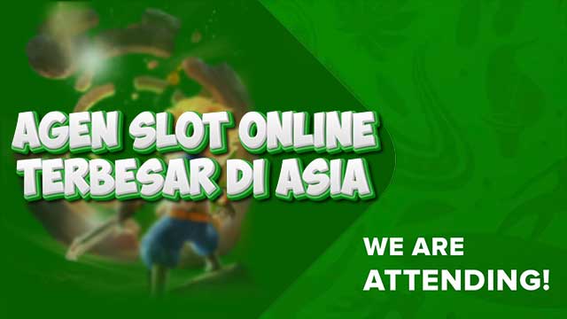 Agen Slot Online Terbesar Di Asia