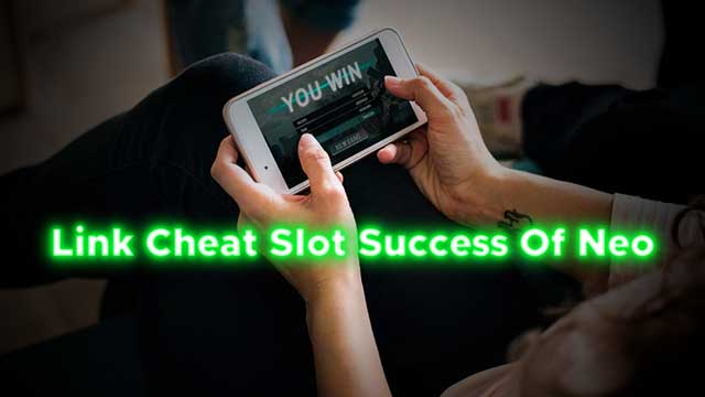 Link Cheat Slot Success Of Neo