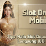 Tips Main Slot Deposit Kecil Langsung WD Maxwin