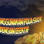 Tips Menggunakan Pola Slot dengan Efektif