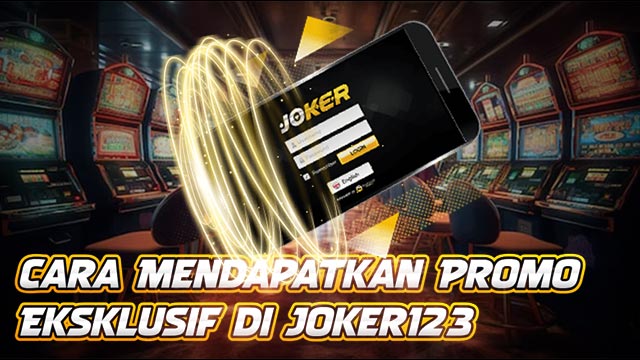 Cara Mendapatkan Promo Eksklusif di Joker123