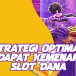 Strategi Mengoptimalkan Kemenangan Slot Dana